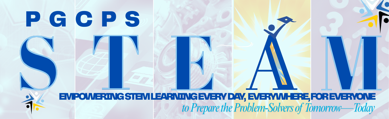This banner for the PGCPS STEAM program features the acronym with a stylized student silhouette and the tagline, "Empowering STEM learning every day, everywhere, for everyone to Prepare the Problem-Solvers of Tomorrow—Today."
