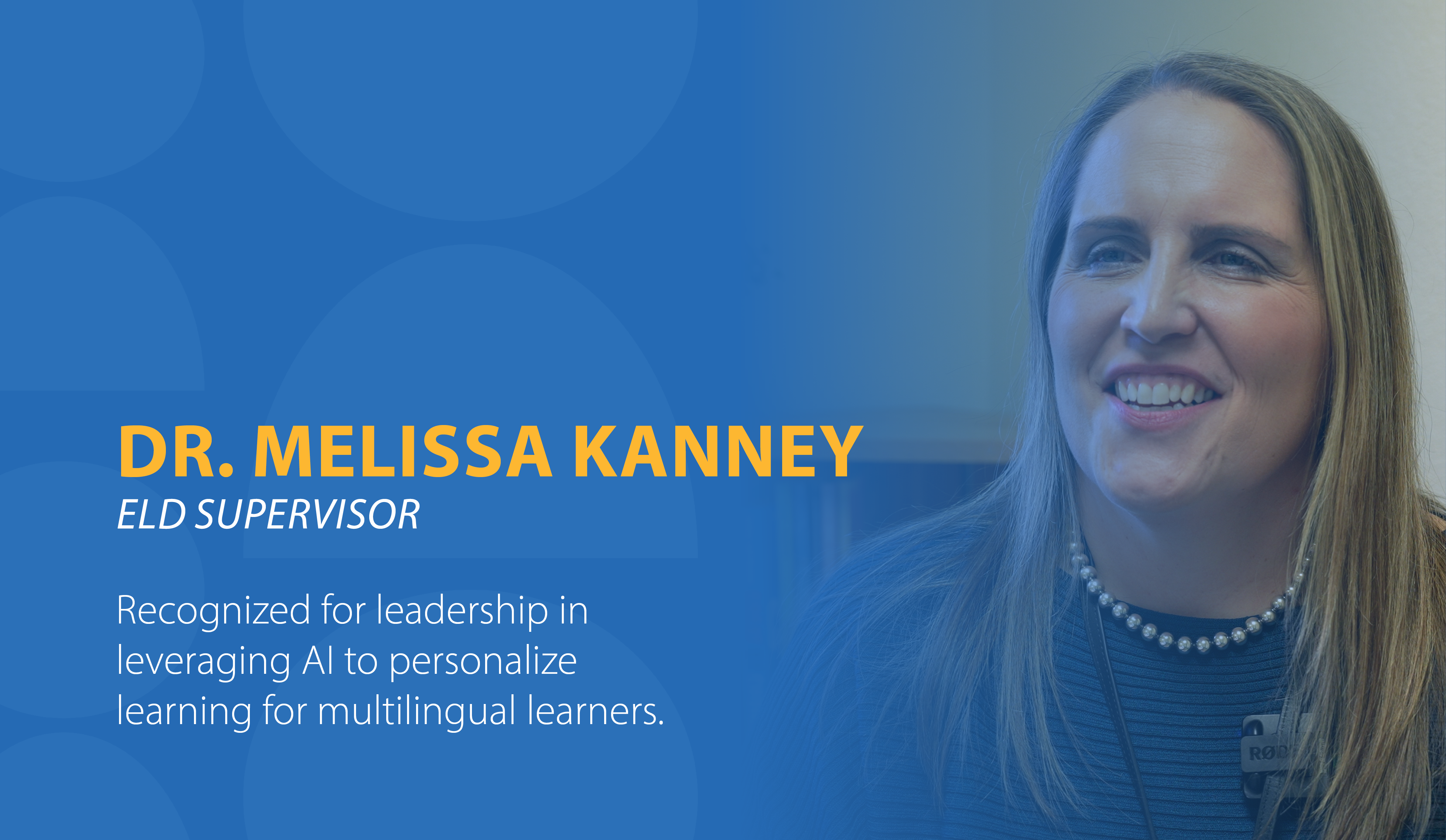 Doctor Melissa Kanney, ELD Supervisor, Recognized for leadership in leveraging AI to personalize learning for multilingual learners.
