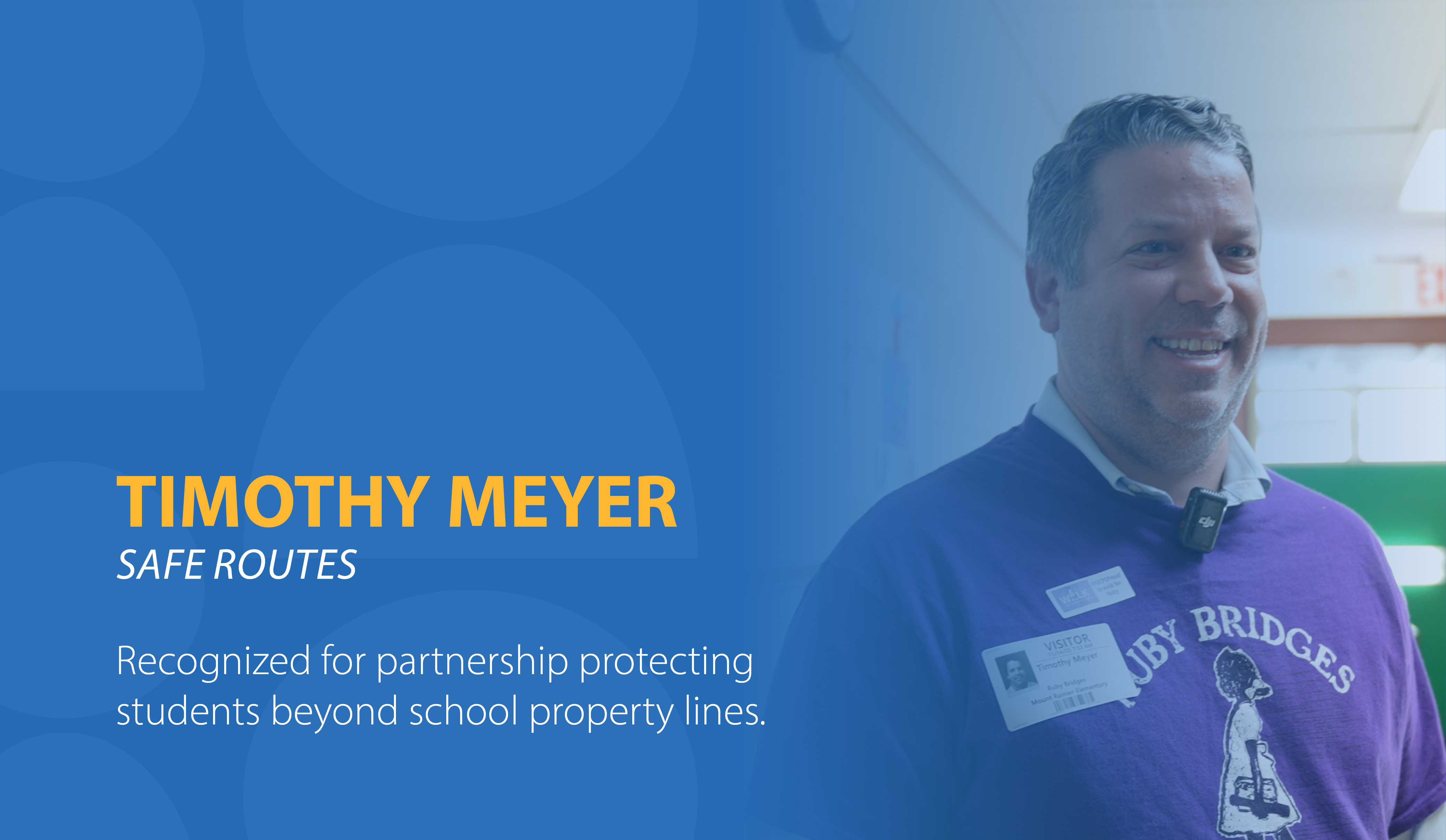Timothy Meyer, Safe Routes, Recognized for partnerships protecting students beyond school property lines.