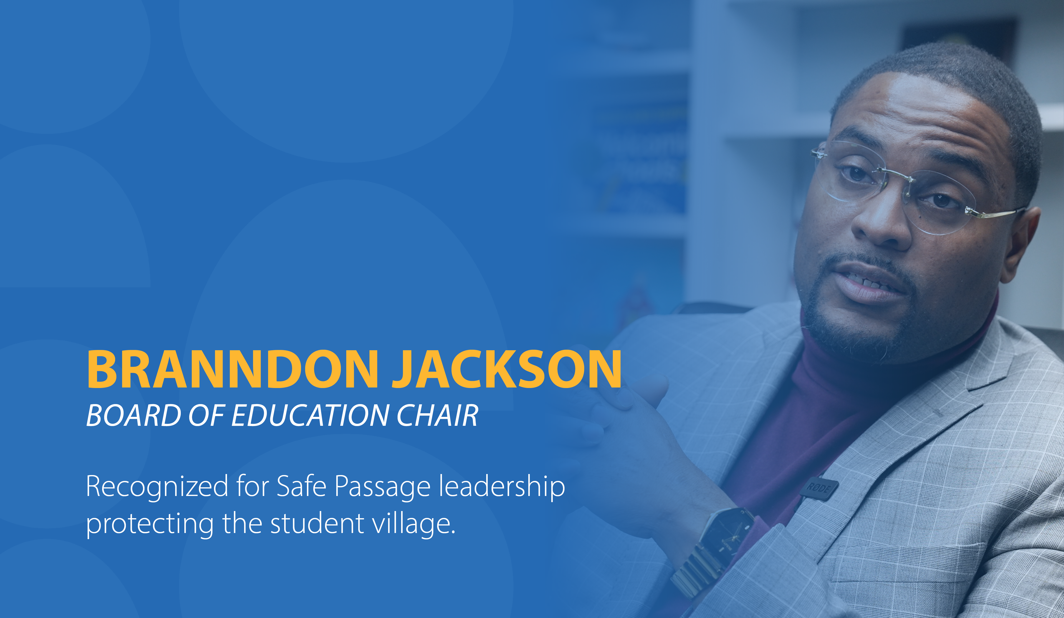 Brandon Jackson, Board of Education President, Recognized for Safe Passage leadership protecting the student village.